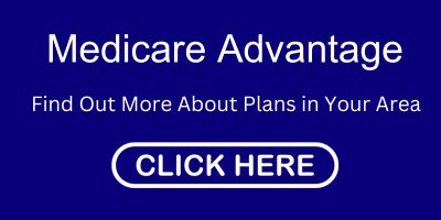 Find out more about Medicare Advantage plans in your area.