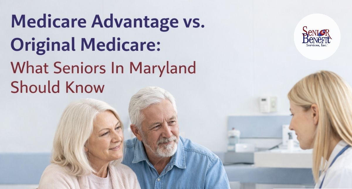 Medicare Advantage or Original Medicare: What Seniors In Maryland Should Know