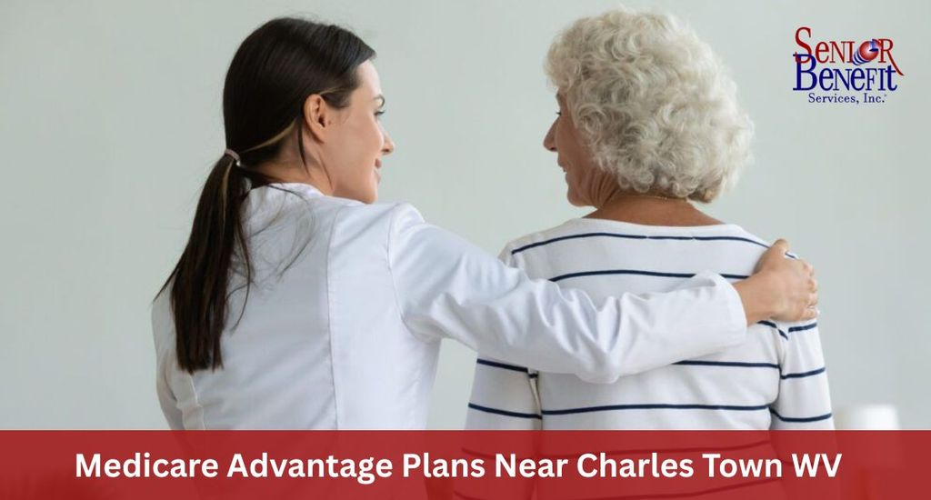 Need Help With Your Medicare Advantage Plans near Charles Town, WV? Need Help With Your Medicare Advantage Plans near Charles Town, WV?