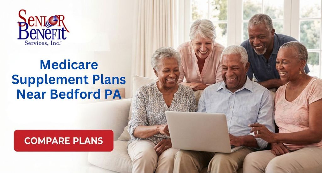 The Benefits Of Working With Senior Benefit Services For Your Medicare Supplement Plan near Bedford, PA