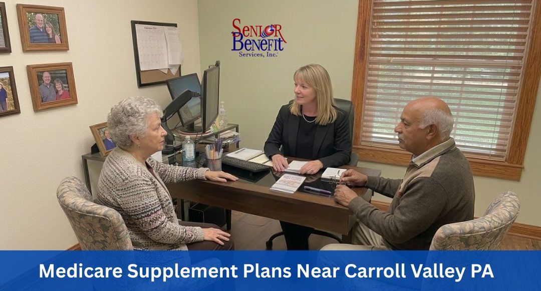 The Benefits Of Working With Senior Benefit Services For Your Medicare Supplement Plan near Carroll Valley, PA