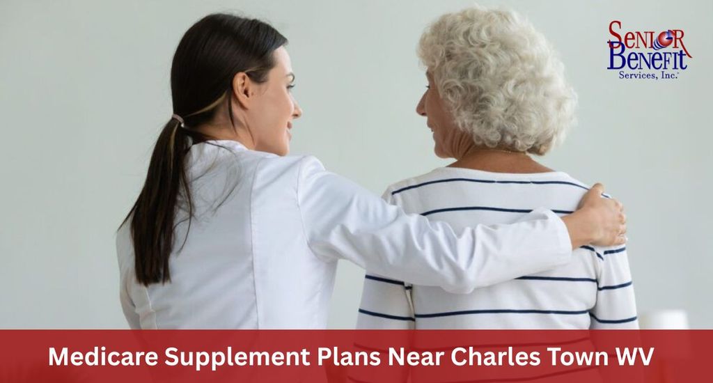 The Benefits Of Working With Senior Benefit Services For Your Medicare Supplement Plan near Charles Town, WV