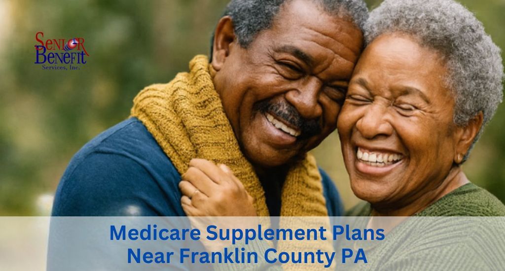 The Benefits Of Working With Senior Benefit Services For Your Medicare Supplement Plan near Franklin County, PA