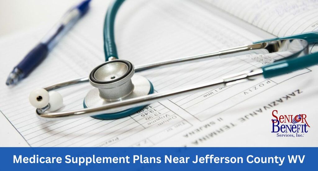 The Benefits Of Working With Senior Benefit Services For Your Medicare Supplement Plan near Jefferson County, WV