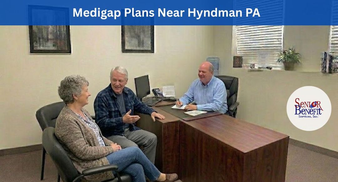 Need Help With Your Medigap Plan near Hyndman, PA? Need Help With Your Medigap Plan near Hyndman, PA?