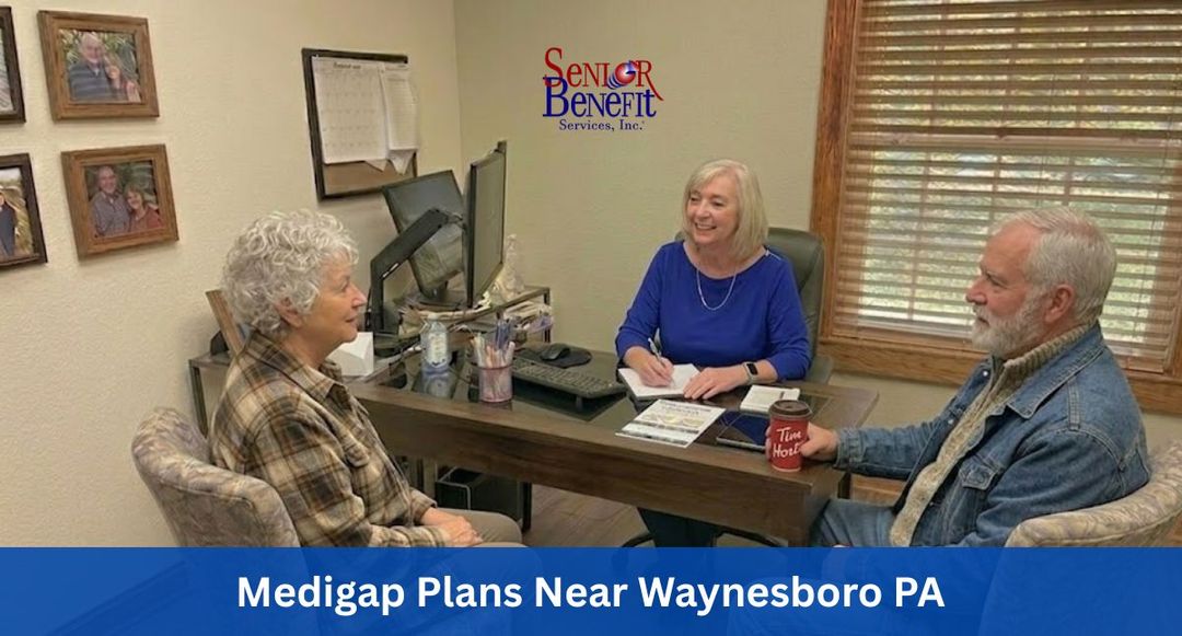Need Help With Your Medigap Plan near Waynesboro, PA? Need Help With Your Medigap Plan near Waynesboro, PA?