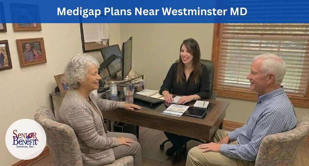 Need Help With Your Medigap Plan near Westminster, MD? Need Help With Your Medigap Plan near Westminster, MD?